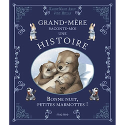 Grand-mère raconte moi une histoire. Bonne nuit, petites marmottes !