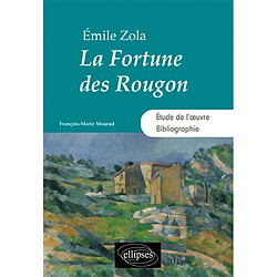 Emile Zola : La fortune des Rougon