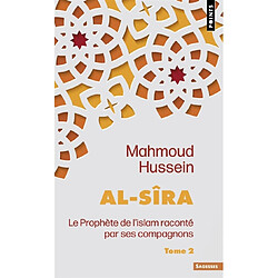 Al- Sîra : le Prophète de l'islam raconté par ses compagnons. Vol. 2