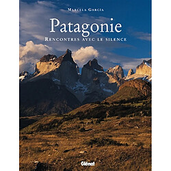 La Patagonie : rencontres avec le silence