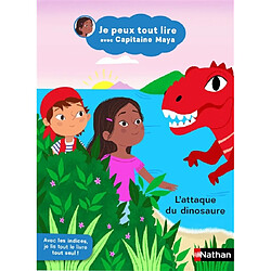 Je peux tout lire avec capitaine Maya. L'attaque du dinosaure