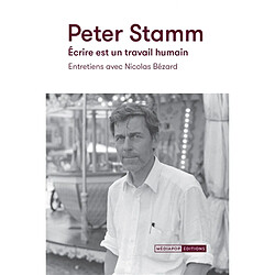 Peter Stamm : écrire est un travail humain : entretiens avec Nicolas Bézard - Occasion