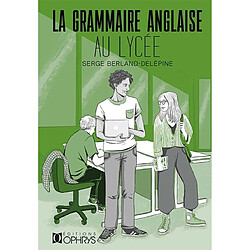 La grammaire anglaise au lycée : de la 2de au baccalauréat