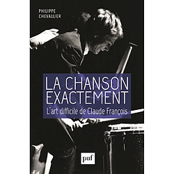 La chanson exactement : l'art difficile de Claude François - Occasion