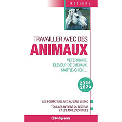 Travailler avec des animaux : vétérinaire, éleveur de chevaux, maître-chien... : les formations avec ou sans le bac, tous les métiers du secteur et les adresses utiles, 2024-2025