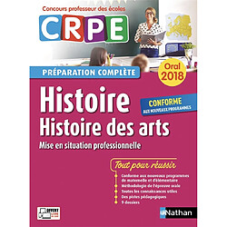 Histoire, histoire des arts, mise en situation professionnelle : oral 2018 CRPE, concours professeur des écoles : préparation complète