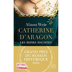 Les reines maudites. Vol. 1. Catherine d'Aragon