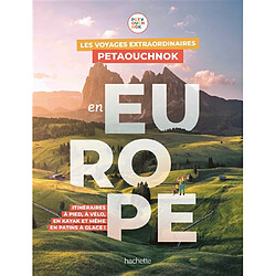 Les voyages extraordinaires Petaouchnok en Europe : itinéraires à pied, à vélo, en kayak et même en patins à glace !