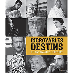 Incroyables destins : ils ont marqué l'histoire - Occasion