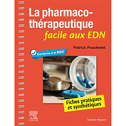 La pharmacothérapeutique facile aux EDN : fiches pratiques et synthétiques : conforme à la R2C