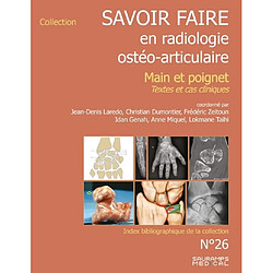 Savoir faire en radiologie ostéo-articulaire. Vol. 26. Main et poignet : textes et cas cliniques