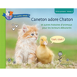 Caneton adore Chaton : et autres histoires d'animaux pour les lecteurs débutants : CP, 1re primaire, niveau 2 - Occasion