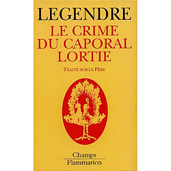 Le crime du caporal Lortie : traité sur le père