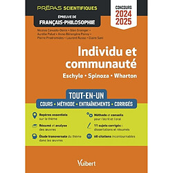 Individu et communauté, Eschyle, Spinoza, Wharton : tout-en-un, cours, méthode, entraînements, corrigés : prépas scientifiques, épreuve de français-philosophie, concours 2024-2025