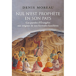 Nul n'est prophète en son pays : ces paroles d'Evangiles aux origines de nos formules familières