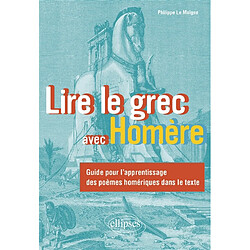 Lire le grec avec Homère : guide pour l'apprentissage des poèmes homériques dans le texte