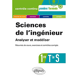 Sciences de l'ingénieur 1re, terminale S : analyser et modéliser : résumés de cours, exercices et contrôles corrigés - Occasion