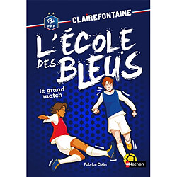 Clairefontaine : l'école des Bleus. Vol. 3. Le grand match - Occasion