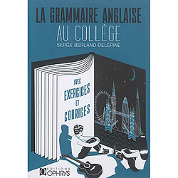 La grammaire anglaise au collège : avec exercices et corrigés