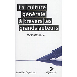 La culture générale à travers les grands auteurs : XVIIe-XXe siècle