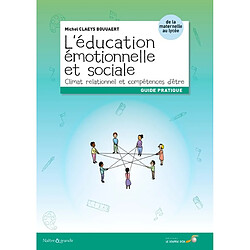 L'éducation émotionnelle et sociale : climat relationnel et compétences d'être : de la maternelle au lycée, guide pratique