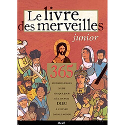 Le livre des merveilles junior : 365 histoires vraies à lire chaque jour où l'on voit Dieu à l'oeuvre dans le monde