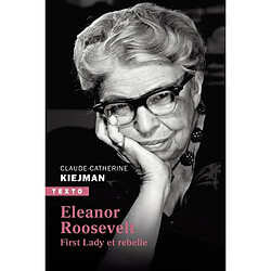 Eleanor Roosevelt : First Lady et rebelle