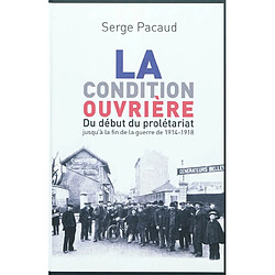 La condition ouvrière au temps de nos arrière-grands-parents - Occasion