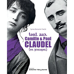 Tout sur Camille & Paul Claudel (ou presque)