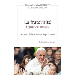 La fraternité, signe des temps : au coeur de la pensée du pape François - Occasion