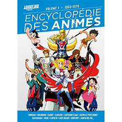 Encyclopédie des animés. Vol. 1. 1963-1979 : Gundam, Goldorak, Candy, Albator, Capitaine Flam, Astro le petit robot, Gatchaman, Heidi, Lupin III, Lady Oscar, Judo Boy, Ashita no Joe... - Occasion