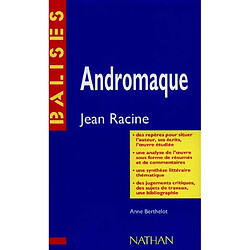 Andromaque, Jean Racine : résumé analytique, commentaire critique, documents complémentaires - Occasion