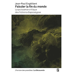 Fabuler la fin du monde : la puissance critique des fictions d'apocalypse - Occasion