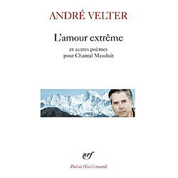 L'amour extrême. Le septième sommet. Une autre altitude : poèmes pour Chantal Mauduit - Occasion