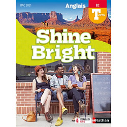 Shine bright, anglais terminale, B2 : bac 2021 : livre de l'élève - Occasion