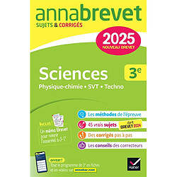 Sciences 3e : physique chimie, SVT, techno : nouveau brevet 2025