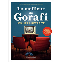 Le meilleur du Gorafi avant la retraite : toute l'information selon des sources contradictoires - Occasion