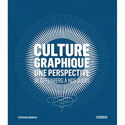 Culture graphique : une perspective : de Gutenberg à nos jours