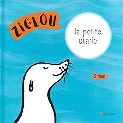 Ziglou la petite otarie