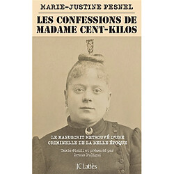 Les confessions de Madame Cent-Kilos : le manuscrit retrouvé d'une criminelle de la Belle Epoque - Occasion