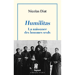 Humilitas : la naissance des hommes seuls