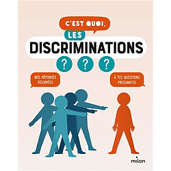 C'est quoi, les discriminations ? : nos réponses dessinées à tes questions pressantes