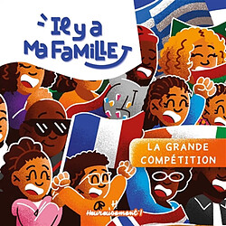 Il y a ma famille. Vol. 2. La grande compétition