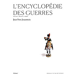 L'encyclopédie des guerres : obsession, fabulation, enquête