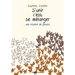 S'unir c'est se mélanger : une histoire de poules