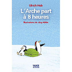 L'arche part à 8 heures