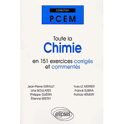 Toute la chimie : en 151 exercices corrigés et commentés