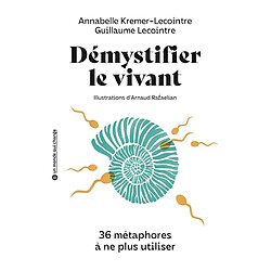 Démystifier le vivant : 36 métaphores à ne plus utiliser