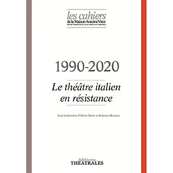 Cahiers de la Maison Antoine Vitez (Les), n° 13. 1990-2020 : le théâtre italien en résistance - Occasion