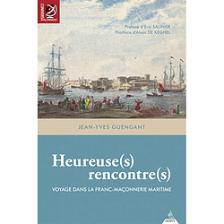 Heureuse(s) rencontre(s) : voyage dans la franc-maçonnerie maritime - Occasion